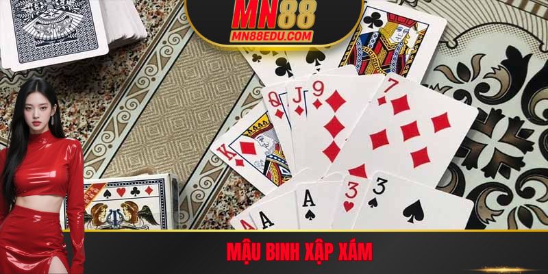 Mậu Binh Xập Xám MN88 - Giải Trí Với Phần Thưởng Giá Trị